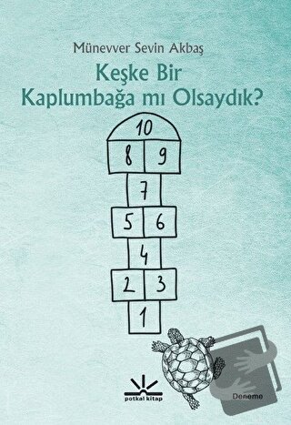 Keşke Bir Kaplumbağa mı Olsaydık? - Münevver Sevin Akbaş - Potkal Kita