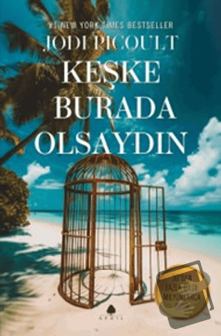 Keşke Burada Olsaydın - Jodi Picoult - April Yayıncılık - Fiyatı - Yor