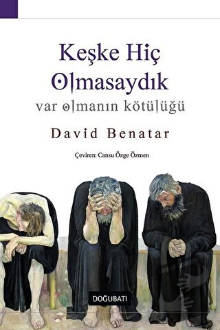 Keşke Hiç Olmasaydık - David Benatar - Doğu Batı Yayınları - Fiyatı - 