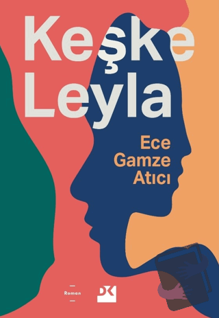 Keşke Leyla - Ece Gamze Atıcı - Doğan Kitap - Fiyatı - Yorumları - Sat