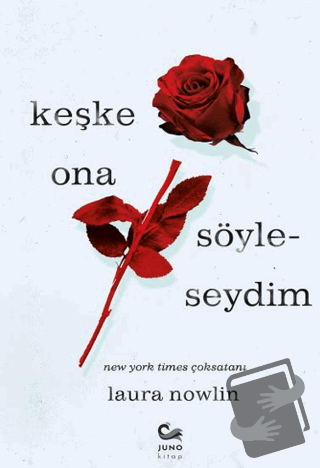 Keşke Ona Söyleseydim - Laura Nowlin - Juno Kitap - Fiyatı - Yorumları