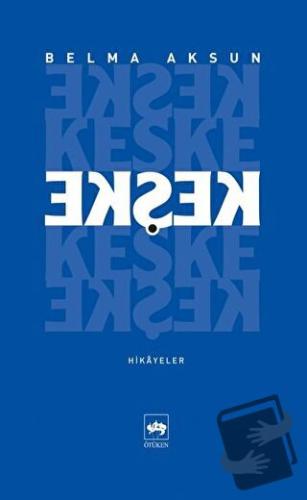 Keşke - Belma Aksun - Ötüken Neşriyat - Fiyatı - Yorumları - Satın Al