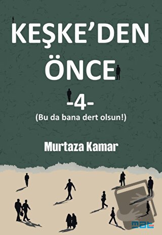 Keşke'den Önce - 4 - Murtaza Kamar - Mat Kitap - Fiyatı - Yorumları - 