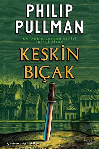 Keskin Bıçak - Karanlık Cevher Serisi 2. Kitap - Philip Pullman - İtha