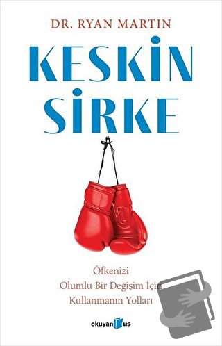 Keskin Sirke: Öfkenizi Olumlu Bir Değişim İçin Kullanmanın Yolları - R