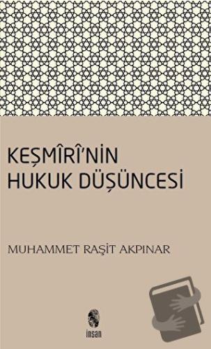 Keşmiri'nin Hukuk Düşüncesi - Muhammet Raşit Akpınar - İnsan Yayınları