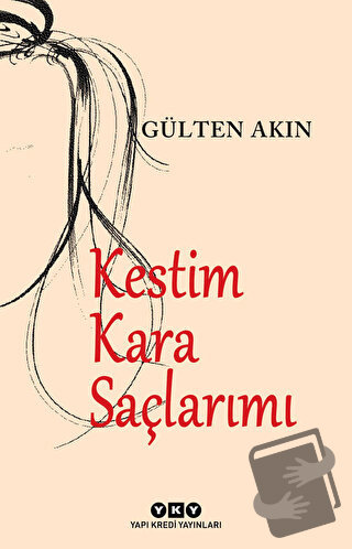 Kestim Kara Saçlarımı - Gülten Akın - Yapı Kredi Yayınları - Fiyatı - 