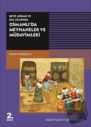 Keyif, Günah ve Suç Arasında Osmanlı’da Meyhaneler ve Müdavimleri - İh