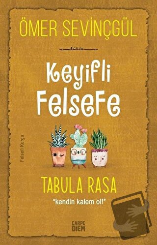 Keyifli Felsefe: Tabula Rasa - Ömer Sevinçgül - Carpe Diem Kitapları -