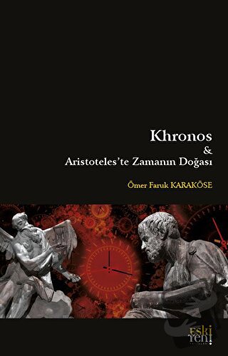 Khronos ve Aristoteles'te Zamanın Doğası - Ömer Faruk Karaköse - Eski 