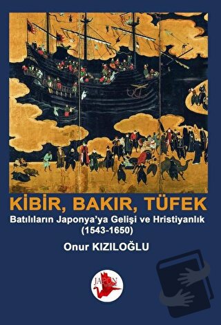 Kibir, Bakır, Tüfek - Onur Kızıloğlu - Japon Yayınları - Fiyatı - Yoru