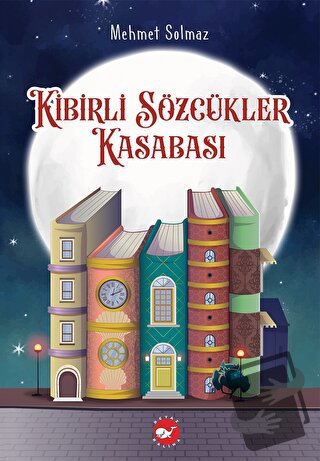 Kibirli Sözcükler Kasabası - Mehmet Solmaz - Beyaz Balina Yayınları - 