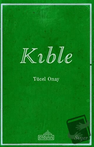 Kıble - Yücel Onay - Endülüs Yayınları - Fiyatı - Yorumları - Satın Al