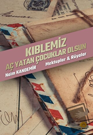 Kıblemiz Aç Yatan Çocuklar Olsun - Naim Kandemir - Ters Kule Yayınları