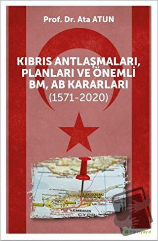 Kıbrıs Antlaşmaları, Planları ve Önemli BM, AB Kararları (1571-2020) -