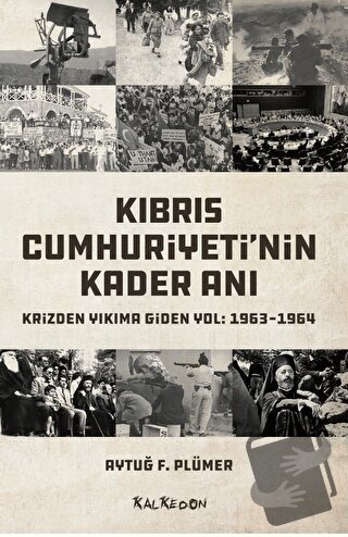 Kıbrıs Cumhuriyeti'nin Kader Anı - Krizden Yıkıma Giden Yol: 1963-1964