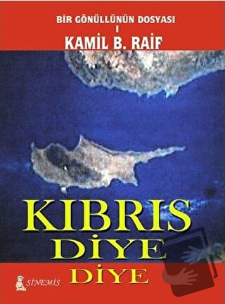 Kıbrıs Diye Diye - Kamil B. Raif - Sinemis Yayınları - Fiyatı - Yoruml