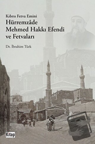 Kıbrıs Fetva Emini Hürremzade Mehmed Hakkı Efendi Ve Fetvaları - İbrah