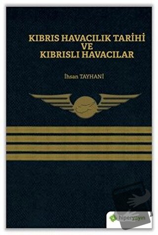 Kıbrıs Havacılık Tarihi ve Kıbrıslı Havacılar - İhsan Tayhani - Hiperl