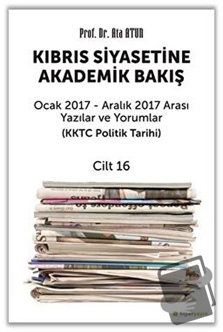 Kıbrıs Siyasetine Akademik Bakış - Cilt 16 - Ata Atun - Hiperlink Yayı