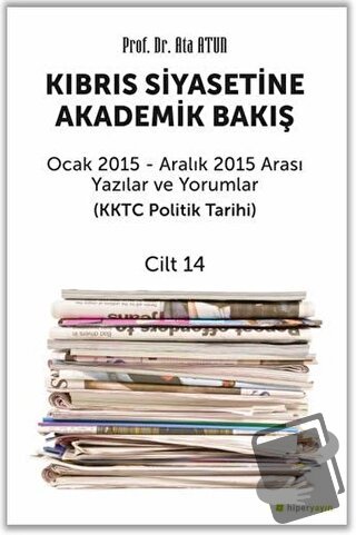 Kıbrıs Siyasetine Akademik Bakış Ocak 2015 Aralık 2015 Arası Yazılar v