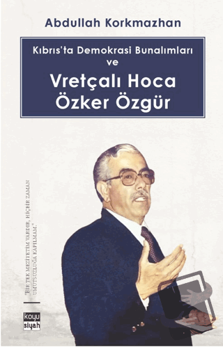 Kıbrıs’ta Demokrasi Bunalımları ve Vretçalı Hoca Özker Özgür - Abdulla