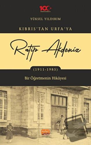 Kıbrıs’tan Urfa'ya Ratip Akdeniz (1911-1985) - Bir Öğretmenin Hikayesi