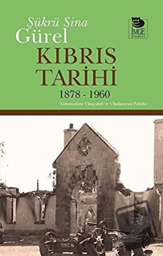 Kıbrıs Tarihi 1878 - 1960 - Şükrü Sina Gürel - İmge Kitabevi Yayınları