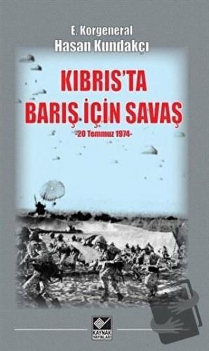 Kıbrıs'ta Barış İçin Savaş (20 Temmuz 1974) - Hasan Kundakçı - Kaynak 