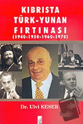 Kıbrısta Türk - Yunan Fırtınası 1940-1950 / 1960-1970 - Ulvi Keser - B