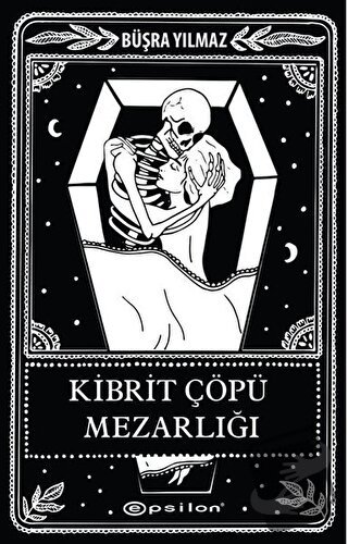 Kibrit Çöpü Mezarlığı - Büşra Yılmaz - Epsilon Yayınevi - Fiyatı - Yor