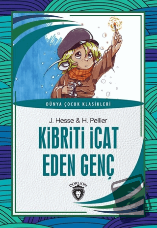 Kibriti İcat Eden Genç - Dünya Çocuk Klasikleri - H. Pellier - Dorlion