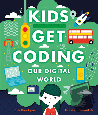 Kids Get Coding: Our Digital World - Heather Lyons - Wayland - Fiyatı 