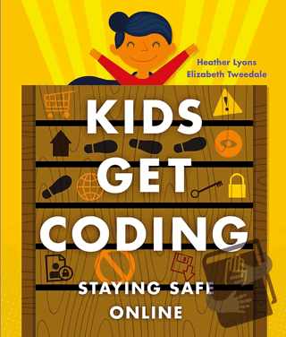 Kids Get Coding: Staying Safe Online - Heather Lyons - Wayland - Fiyat