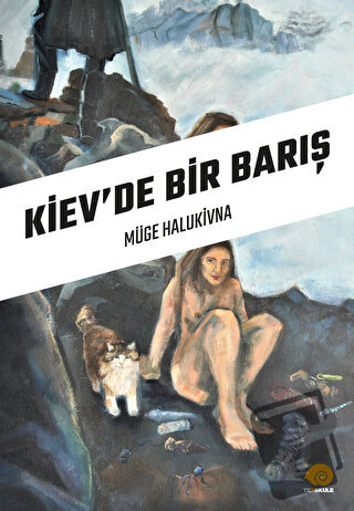 Kiev’de Bir Barış - Müge Halukivna - Ters Kule Yayınları - Fiyatı - Yo