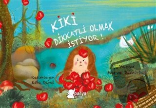 Kiki Dikkatli Olmak İstiyor! - Merve Demirbaş - Parya Kitap - Fiyatı -