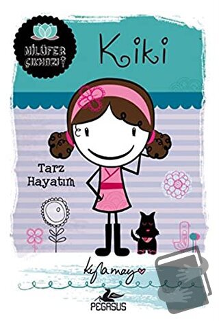 Kiki: Tarz Hayatım - Kyla May - Pegasus Çocuk Yayınları - Fiyatı - Yor