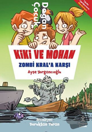 Kiki Ve Mohan Zombi Kral’a Karşı - Ayşe Yorgancıoğlu - Doğan Çocuk - F