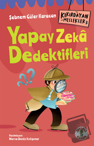 Kıkırdayan Meslekler 3 – Yapay Zeka Dedektifleri - Şebnem Güler Karaca