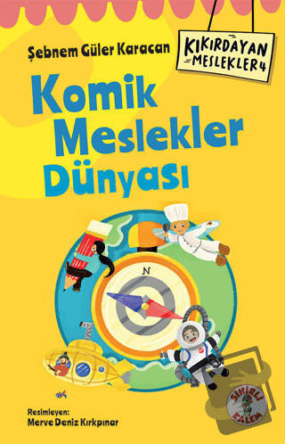 Kıkırdayan Meslekler 4 – Komik Meslekler Dünyası - Şebnem Güler Karaca