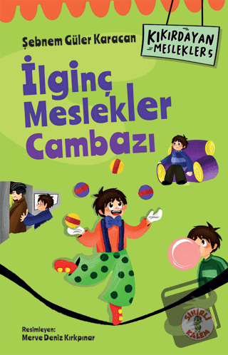 Kıkırdayan Meslekler 5 – İlginç Meslekler Cambazı - Şebnem Güler Karac