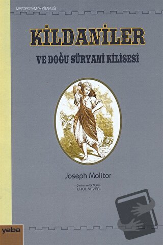 Kildaniler ve Doğu Süryani Kilisesi - Joseph Molitor - Yaba Yayınları 