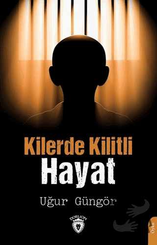 Kilerde Kilitli Hayat - Uğur Güngör - Dorlion Yayınları - Fiyatı - Yor