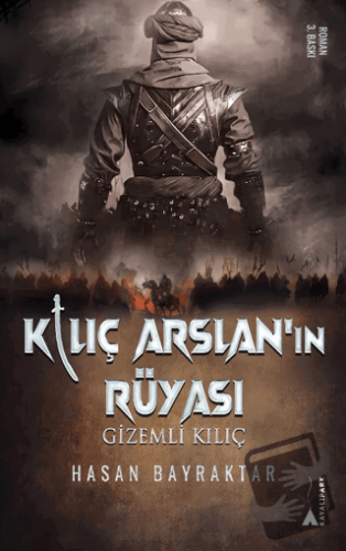 Kılıç Arslan’nın Rüyası - Gizemli Kılıç - Hasan Bayraktar - Kayalıpark