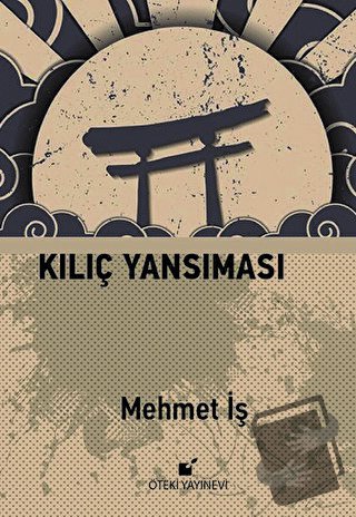 Kılıç Yansıması (Ciltli) - Mehmet İş - Öteki Yayınevi - Fiyatı - Yorum