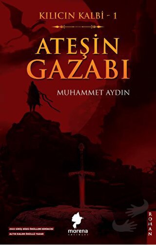 Kılıcın Kalbi 1 - Ateşin Gazabı - Muhammet Aydın - Morena Yayınevi - F