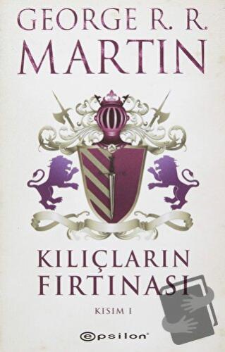 Kılıçların Fırtınası Kısım 1 - George R. R. Martin - Epsilon Yayınevi 