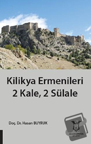 Kilikya Ermenileri 2 Kale, 2 Sülale - Hasan Buyruk - Akademisyen Kitab