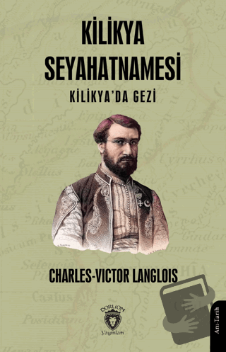 Kilikya Seyahatnamesi Kilikya'da Gezi - Charles-Victor Langlois - Dorl