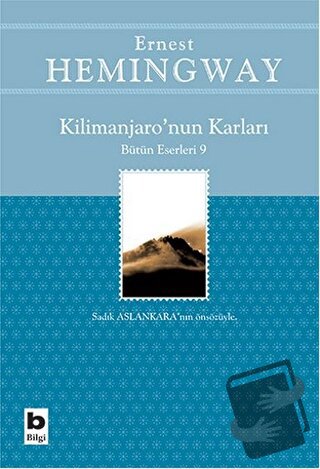 Kilimanjaro’nun Karları Bütün Eserleri: 9 - Ernest Hemingway - Bilgi Y